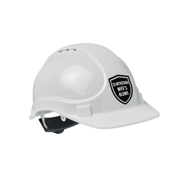 Construction helmet "To withstand wife’s blows"