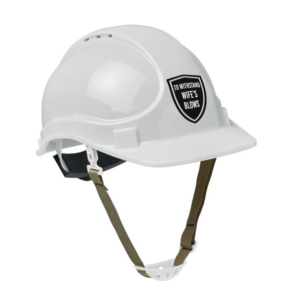 Construction helmet "To withstand wife’s blows"