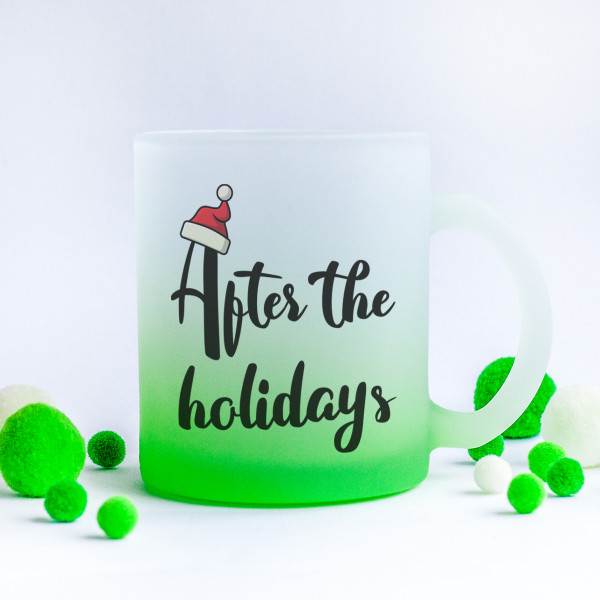 Frosted glass cup "After the holidays"