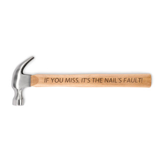 Hammer with a wooden handle "If you miss, it's the nail's fault!"