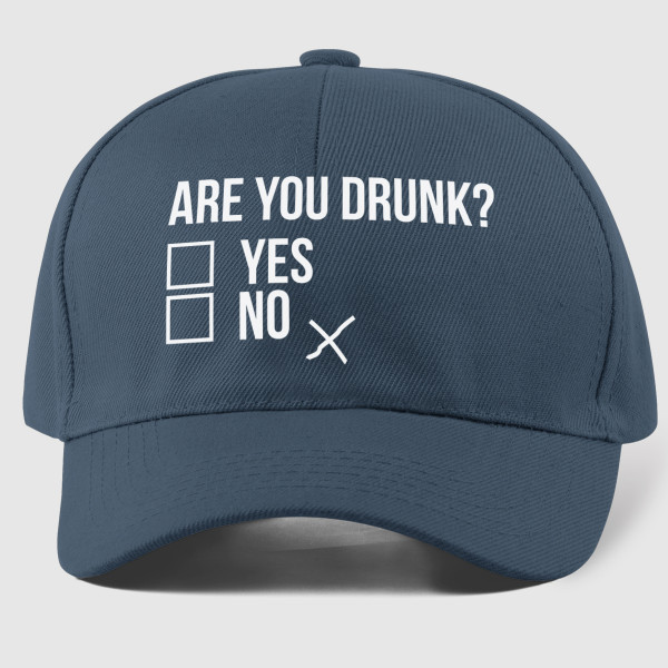 Cap "Are you drunk?"
