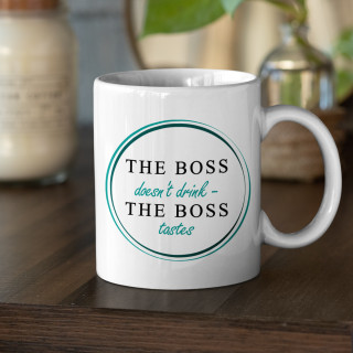 Mug "Boss doesn't drink - Boss tastes"
