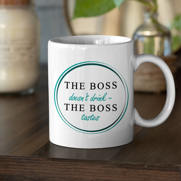 Mug "Boss doesn't drink - Boss tastes"