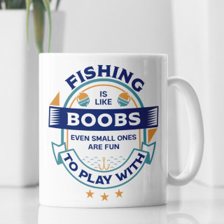 Mug "Fishing is like boobs"