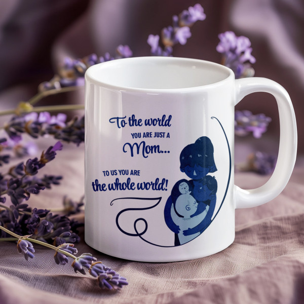 Mug "FOR US YOU ARE THE WHOLE WORLD!"