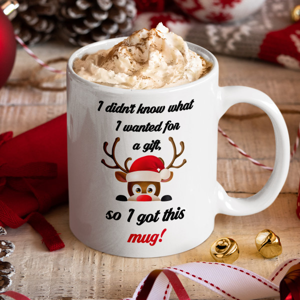 Mug "I didn't know what I wanted for a gift"
