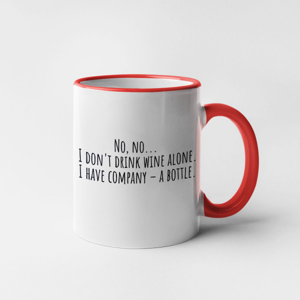 Mug "I don't drink wine alone" Mug "I don't drink wine alone"