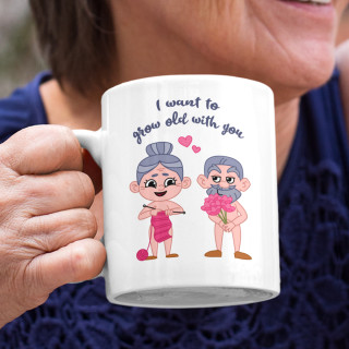 Mug "I want to grow old with you"