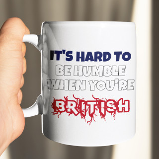 Mug "It's hard to be humble when you're BRITISH"
