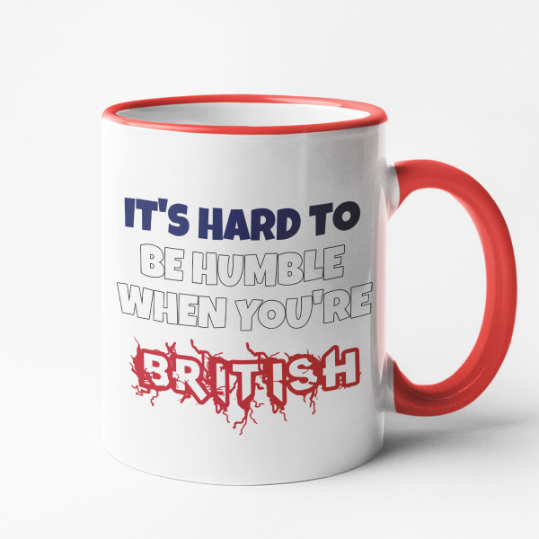 Mug "It's hard to be humble when you're BRITISH"