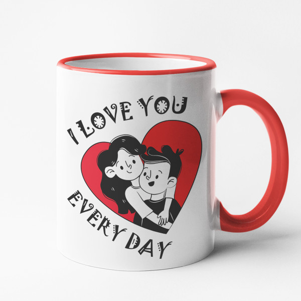 Mug "Love you every day"
