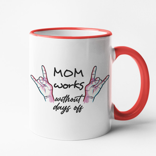 Mug "Mom works without days off"