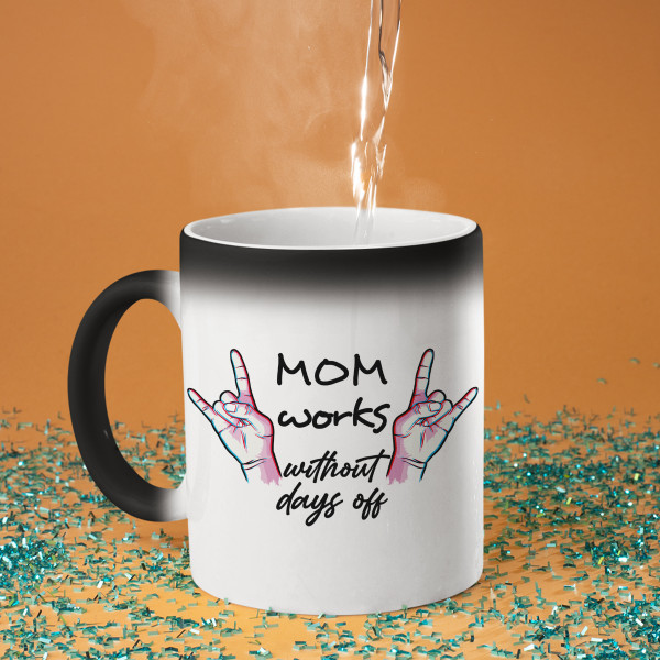 Mug "Mom works without days off"