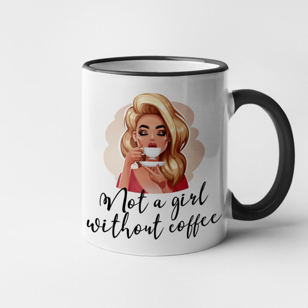 Mug "Not a girl without coffee"