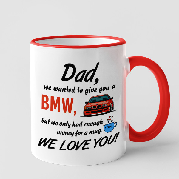 Mug "We wanted to give you a BMW" Mug "We wanted to give you a BMW"
