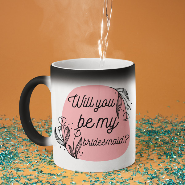 Mug "Will you be my bridesmaid?"