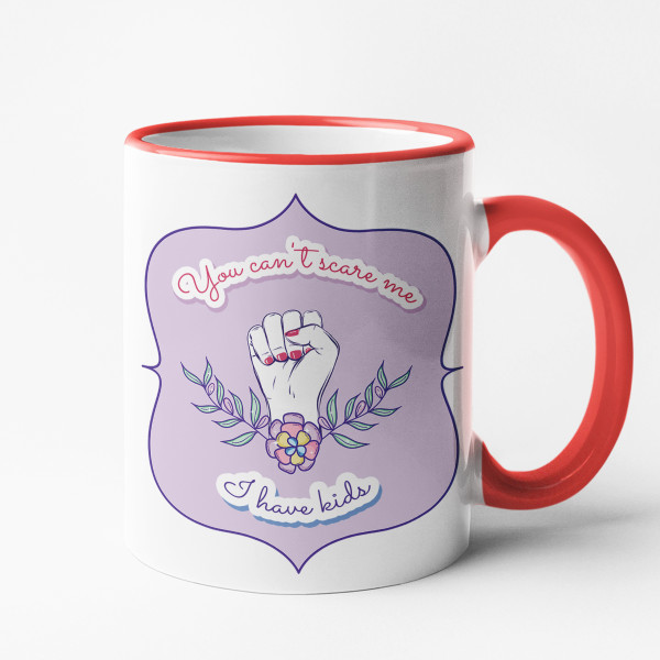 Mug "You can't scare me - I have kids"