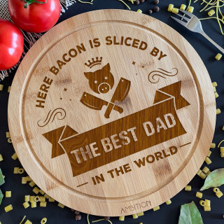Round bamboo cutting board "The best dad cuts bacon here"