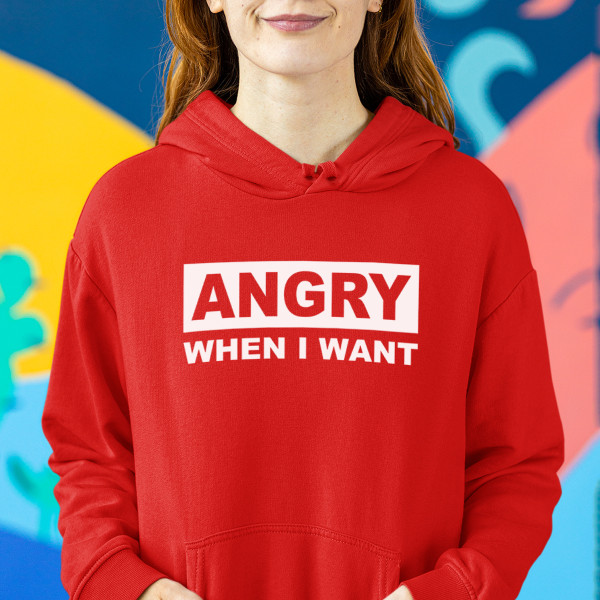 Sweatshirt "I get angry when I want" Sweatshirt "I get angry when I want"