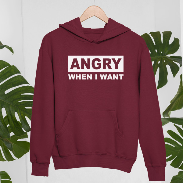 Sweatshirt "I get angry when I want" Sweatshirt "I get angry when I want"