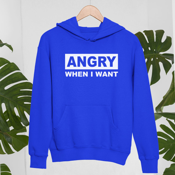 Sweatshirt "I get angry when I want" Sweatshirt "I get angry when I want"