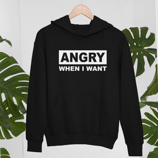 Sweatshirt "I get angry when I want" Sweatshirt "I get angry when I want"