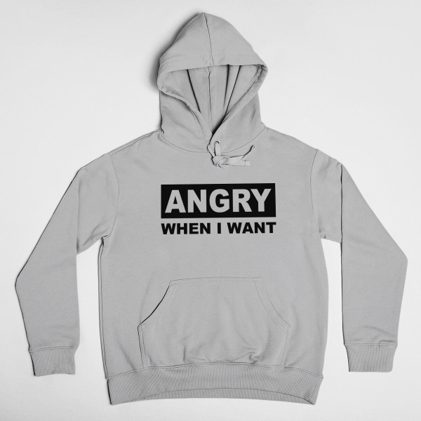 Sweatshirt "I get angry when I want" Sweatshirt "I get angry when I want"