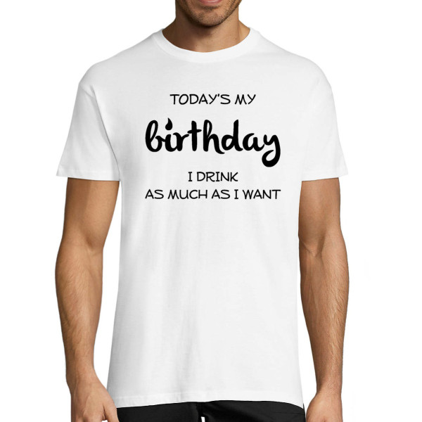T-shirt "Birthday - as much as I want, I drink!"