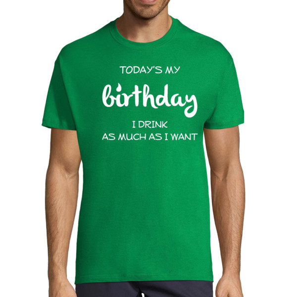 T-shirt "Birthday - as much as I want, I drink!"