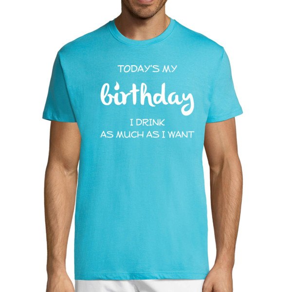 T-shirt "Birthday - as much as I want, I drink!"