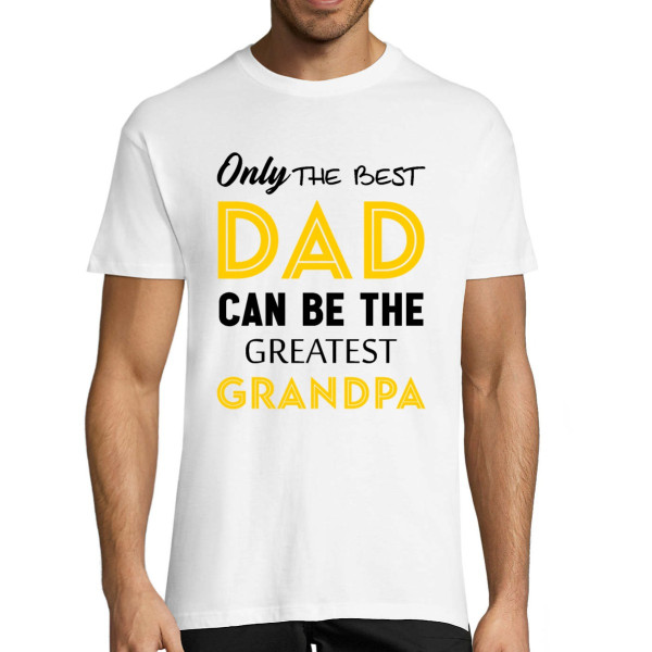 T-shirt "Good dad - great grandpa"