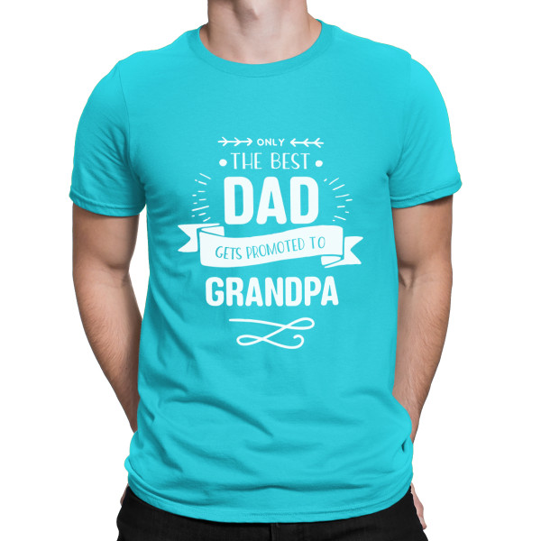 T-shirt "Only the best dad gets promoted to grandpa " T-shirt "Only the best dad gets promoted to grandpa "