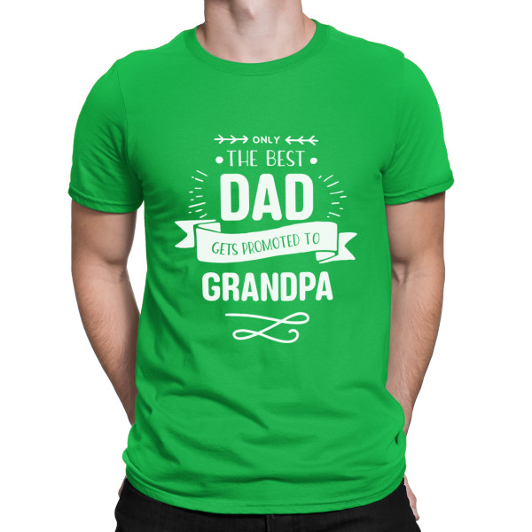 T-shirt "Only the best dad gets promoted to grandpa " T-shirt "Only the best dad gets promoted to grandpa "
