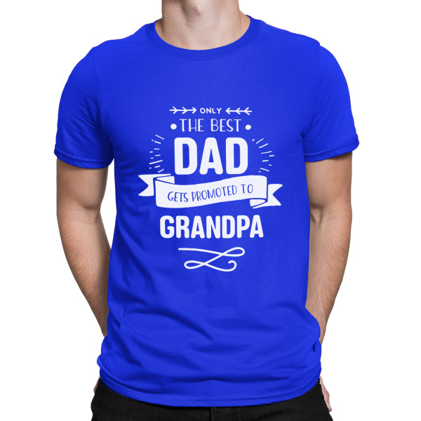 T-shirt "Only the best dad gets promoted to grandpa " T-shirt "Only the best dad gets promoted to grandpa "