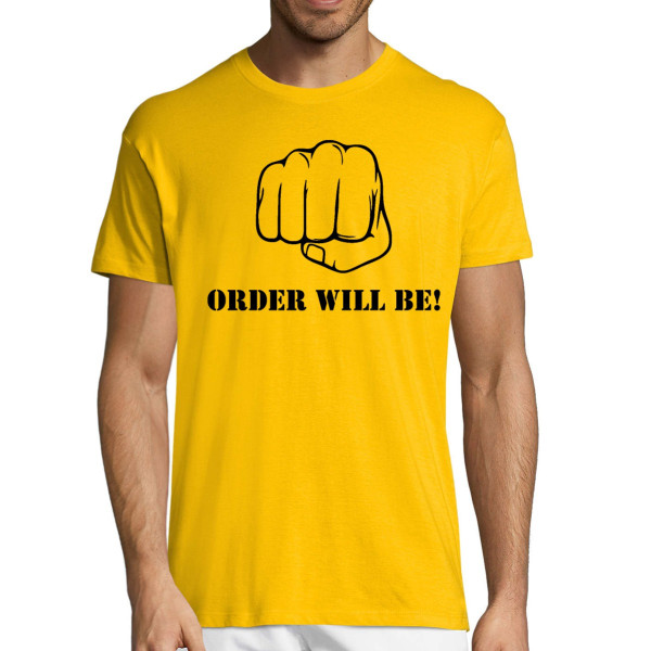 T-shirt "Order will be!"