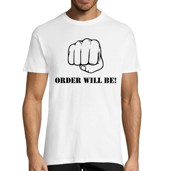 T-shirt "Order will be!"