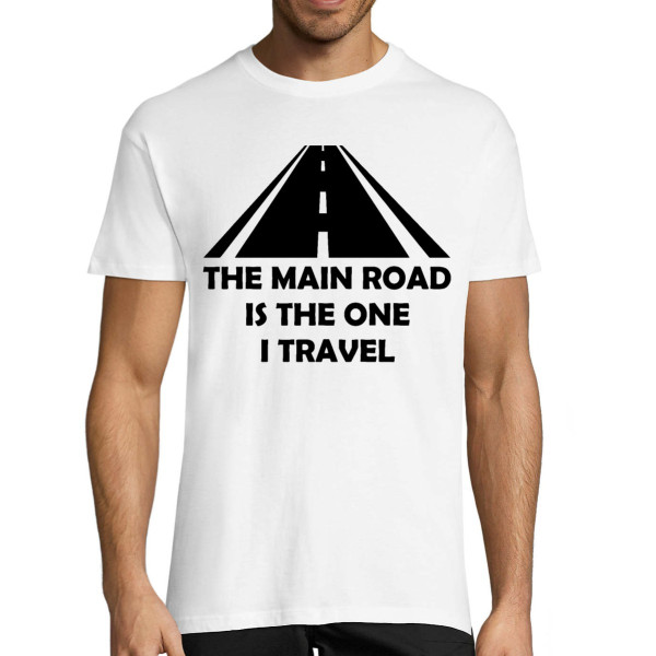T-shirt "The main road is the one I drive on"