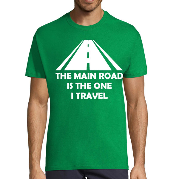 T-shirt "The main road is the one I drive on"