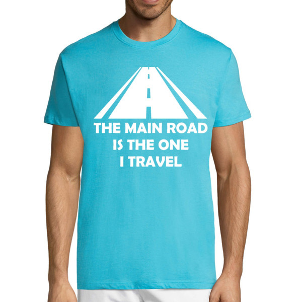 T-shirt "The main road is the one I drive on"