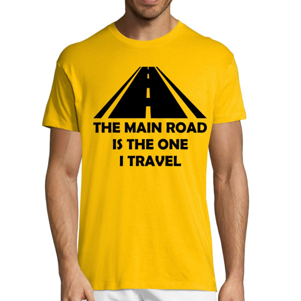 T-shirt "The main road is the one I drive on"