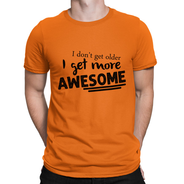 T-shirt "I don't get older"