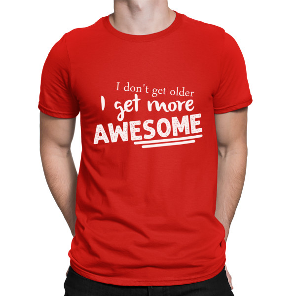 T-shirt "I don't get older"