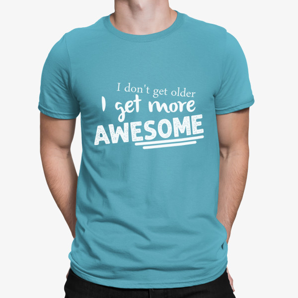T-shirt "I don't get older"
