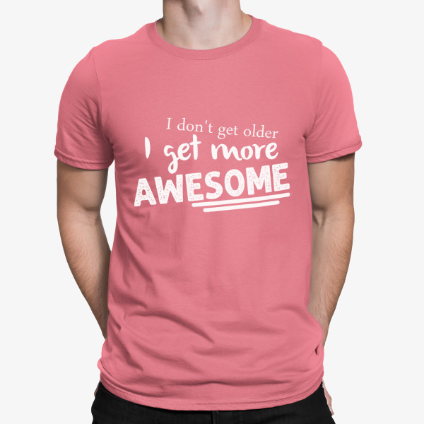 T-shirt "I don't get older"