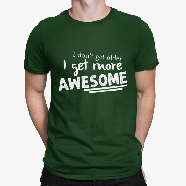 T-shirt "I don't get older"