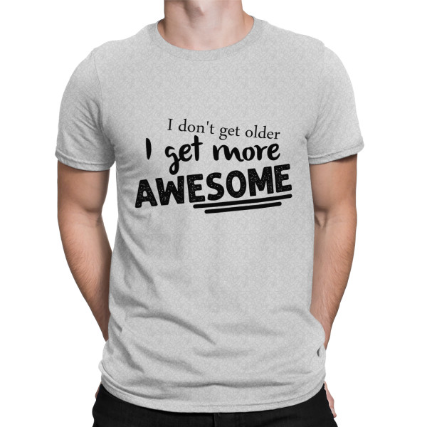 T-shirt "I don't get older"