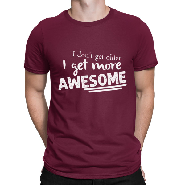 T-shirt "I don't get older"