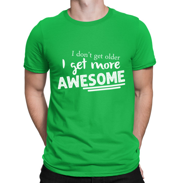 T-shirt "I don't get older"