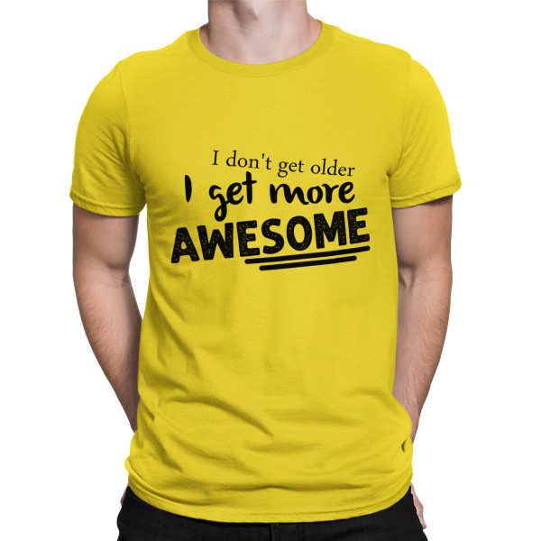 T-shirt "I don't get older"