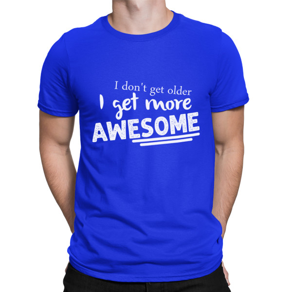 T-shirt "I don't get older"